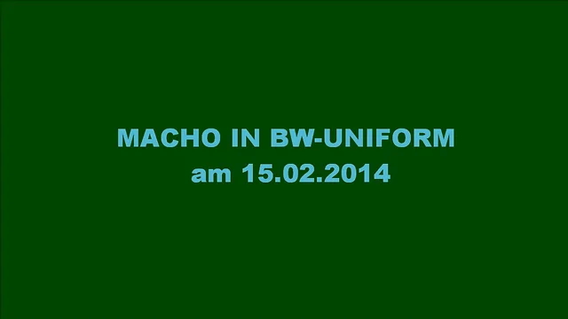 MACHO IN BW UNIFORM am 15.02.2014