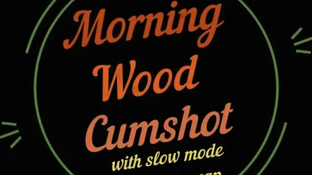 Morning wood cum shot